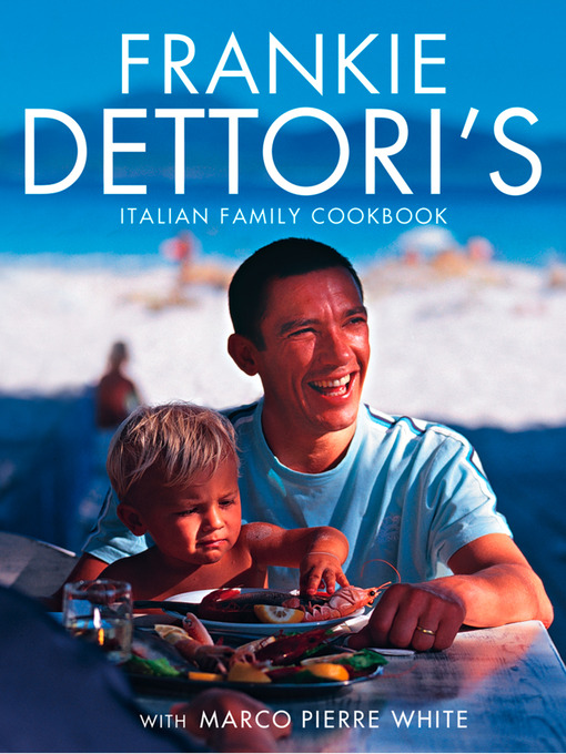 Title details for Frankie Dettori's Italian Family Cookbook by Frankie Dettori - Available